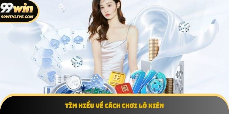 Tìm hiểu chung về lô xiên