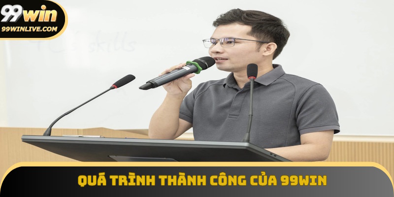 Quá trình thành công của thương hiệu 99Win