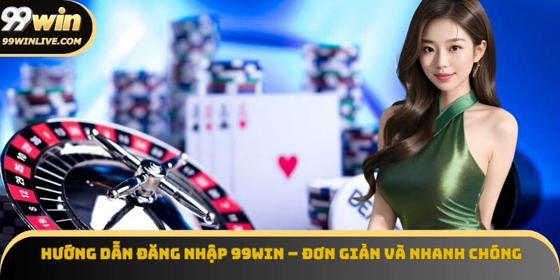 Hướng dẫn đăng nhập 99win nhanh như chớp