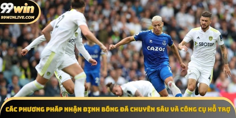 Phương pháp và công cụ hỗ trợ nhận định bóng đá